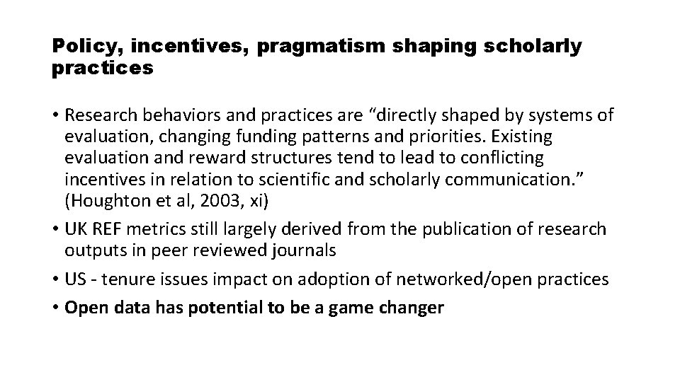 Policy, incentives, pragmatism shaping scholarly practices • Research behaviors and practices are “directly shaped