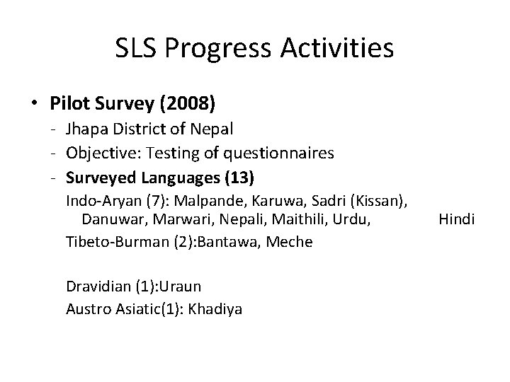 SLS Progress Activities • Pilot Survey (2008) - Jhapa District of Nepal - Objective: