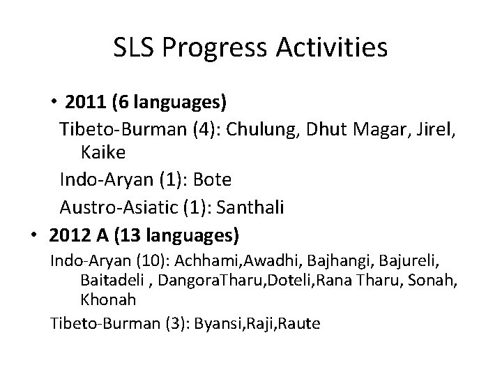 SLS Progress Activities • 2011 (6 languages) Tibeto-Burman (4): Chulung, Dhut Magar, Jirel, Kaike