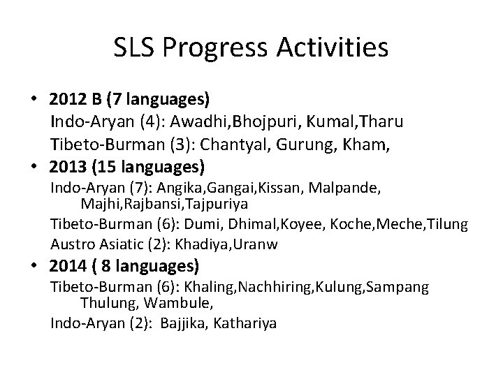 SLS Progress Activities • 2012 B (7 languages) Indo-Aryan (4): Awadhi, Bhojpuri, Kumal, Tharu