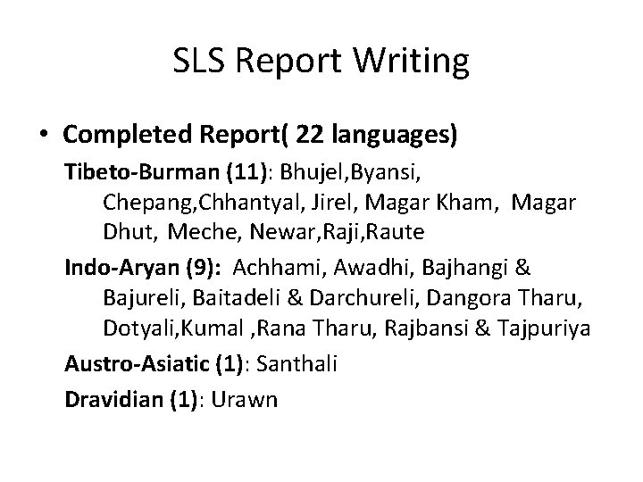 SLS Report Writing • Completed Report( 22 languages) Tibeto-Burman (11): Bhujel, Byansi, Chepang, Chhantyal,