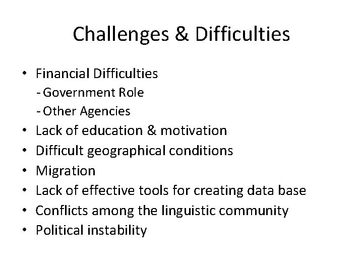 Challenges & Difficulties • Financial Difficulties - Government Role - Other Agencies • •