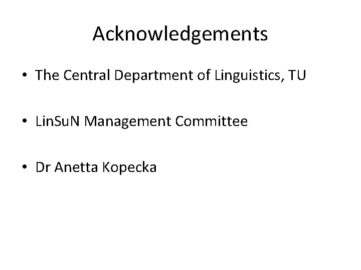 Acknowledgements • The Central Department of Linguistics, TU • Lin. Su. N Management Committee