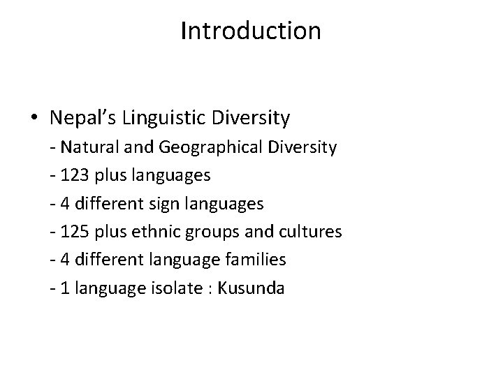 Introduction • Nepal’s Linguistic Diversity - Natural and Geographical Diversity - 123 plus languages