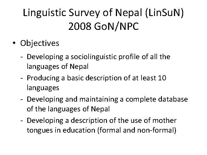 Linguistic Survey of Nepal (Lin. Su. N) 2008 Go. N/NPC • Objectives - Developing