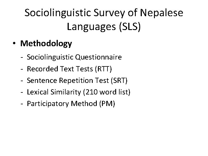 Sociolinguistic Survey of Nepalese Languages (SLS) • Methodology - Sociolinguistic Questionnaire Recorded Text Tests