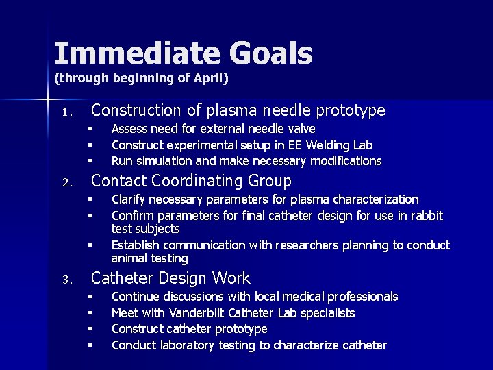 Immediate Goals (through beginning of April) 1. Construction of plasma needle prototype § §