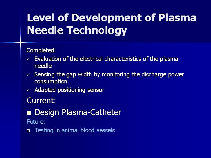 Level of Development of Plasma Needle Technology Completed: ü Evaluation of the electrical characteristics