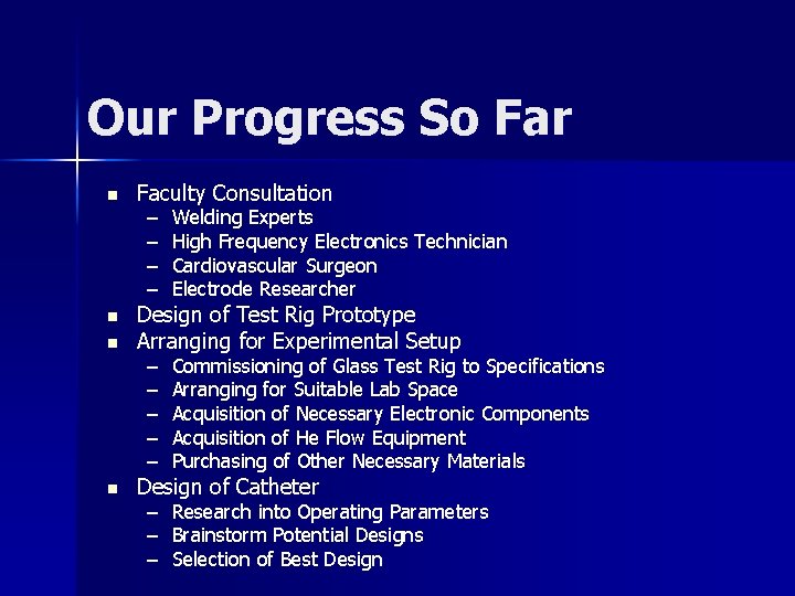 Our Progress So Far n n Faculty Consultation – – Welding Experts High Frequency