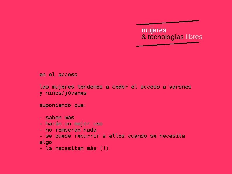 mujeres & tecnologías libres en el acceso las mujeres tendemos a ceder el acceso