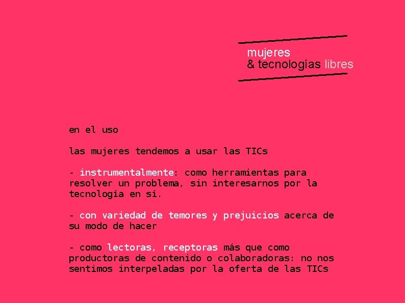 mujeres & tecnologías libres en el uso las mujeres tendemos a usar las TICs