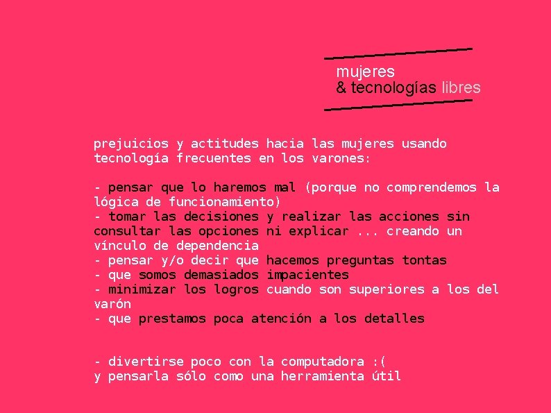 mujeres & tecnologías libres prejuicios y actitudes hacia las mujeres usando tecnología frecuentes en