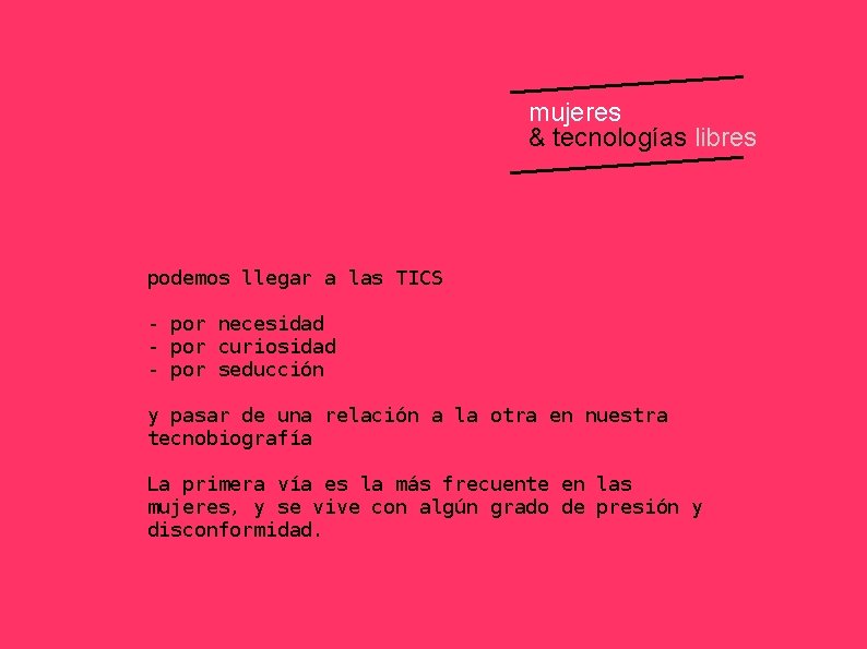 mujeres & tecnologías libres podemos llegar a las TICS - por necesidad - por