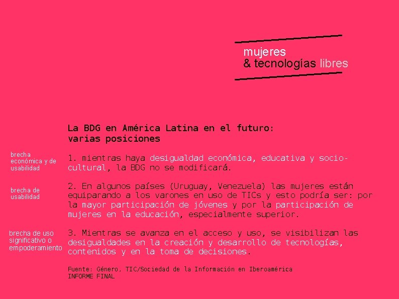 mujeres & tecnologías libres La BDG en América Latina en el futuro: varias posiciones