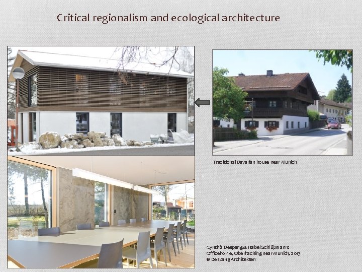 Critical regionalism and ecological architecture Traditional Bavarian house near Munich Cynthia Despang & Isabel