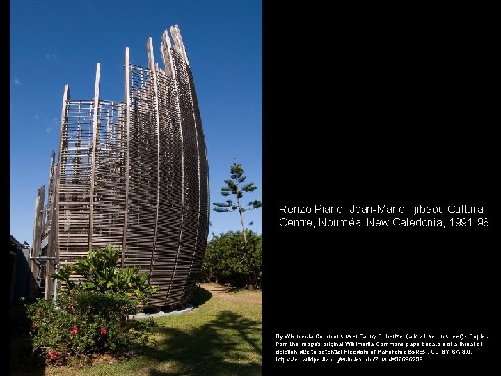 Renzo Piano: Jean-Marie Tjibaou Cultural Centre, Nouméa, New Caledonia, 1991 -98 By Wikimedia Commons