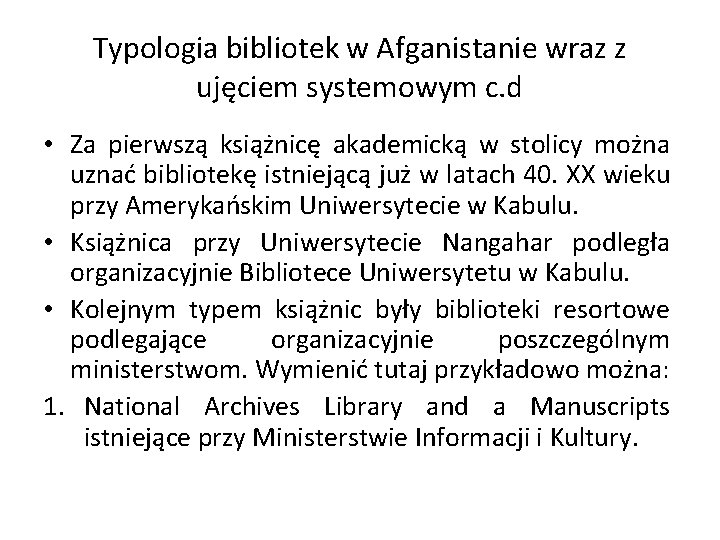 Typologia bibliotek w Afganistanie wraz z ujęciem systemowym c. d • Za pierwszą książnicę