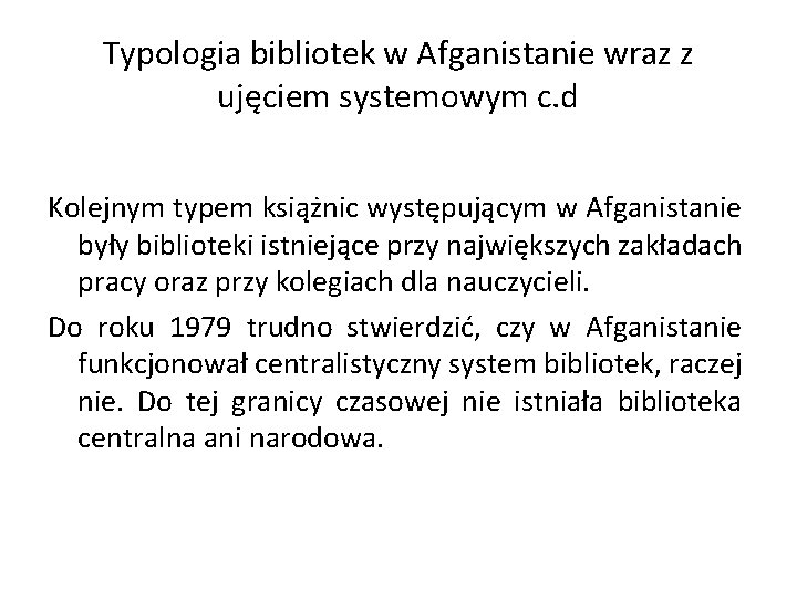 Typologia bibliotek w Afganistanie wraz z ujęciem systemowym c. d Kolejnym typem książnic występującym