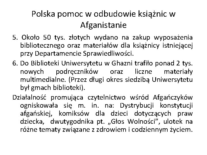 Polska pomoc w odbudowie książnic w Afganistanie 5. Około 50 tys. złotych wydano na