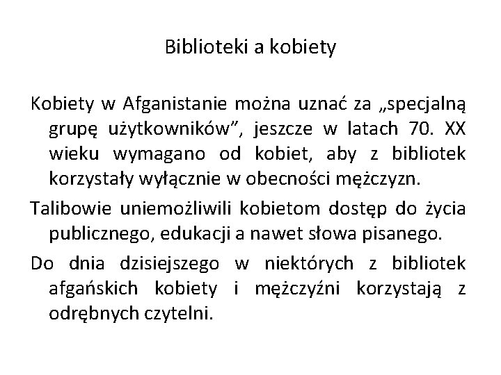 Biblioteki a kobiety Kobiety w Afganistanie można uznać za „specjalną grupę użytkowników”, jeszcze w