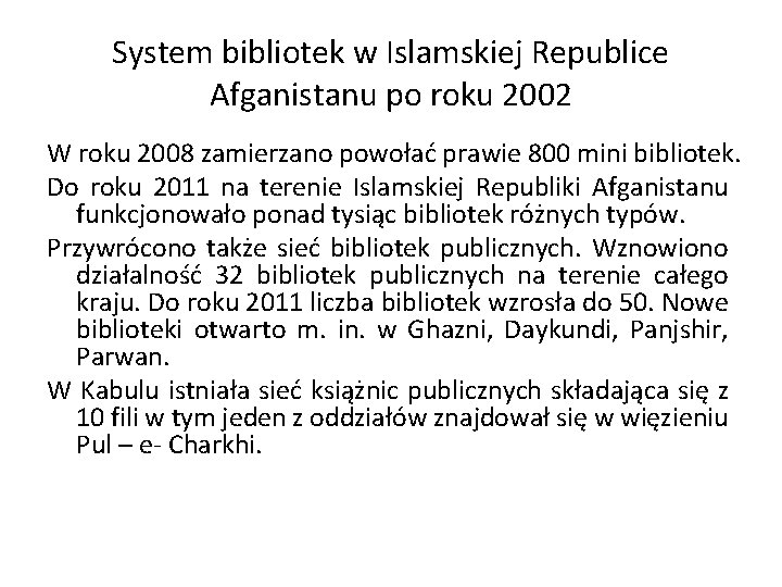 System bibliotek w Islamskiej Republice Afganistanu po roku 2002 W roku 2008 zamierzano powołać