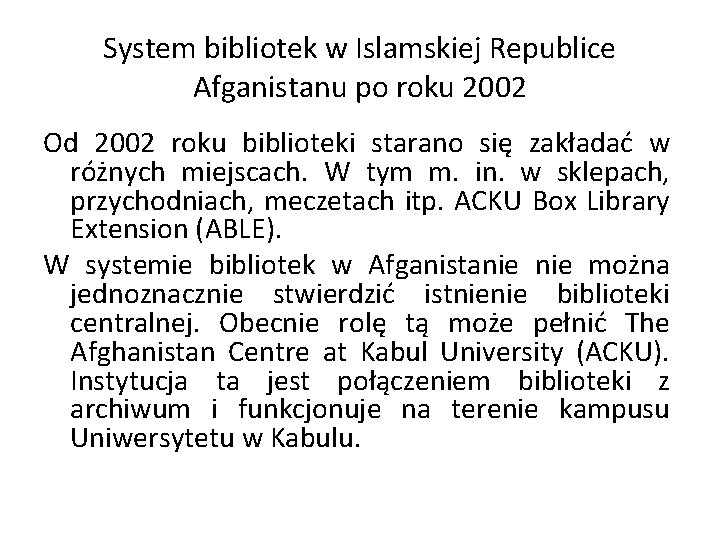System bibliotek w Islamskiej Republice Afganistanu po roku 2002 Od 2002 roku biblioteki starano