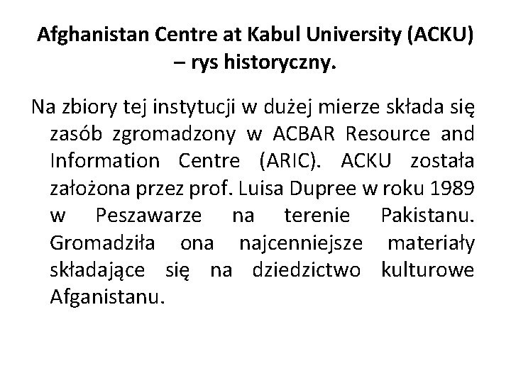 Afghanistan Centre at Kabul University (ACKU) – rys historyczny. Na zbiory tej instytucji w