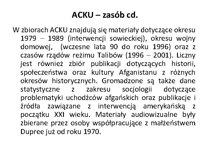 ACKU – zasób cd. W zbiorach ACKU znajdują się materiały dotyczące okresu 1979 –