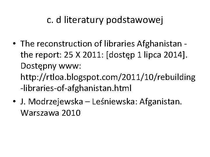 c. d literatury podstawowej • The reconstruction of libraries Afghanistan the report: 25 X