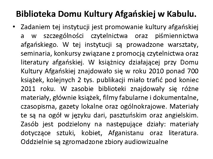 Biblioteka Domu Kultury Afgańskiej w Kabulu. • Zadaniem tej instytucji jest promowanie kultury afgańskiej