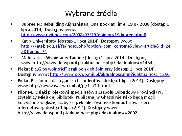 Wybrane źródła • • • Dupree N. : Rebuilding Afghanistan, One Book at Time.