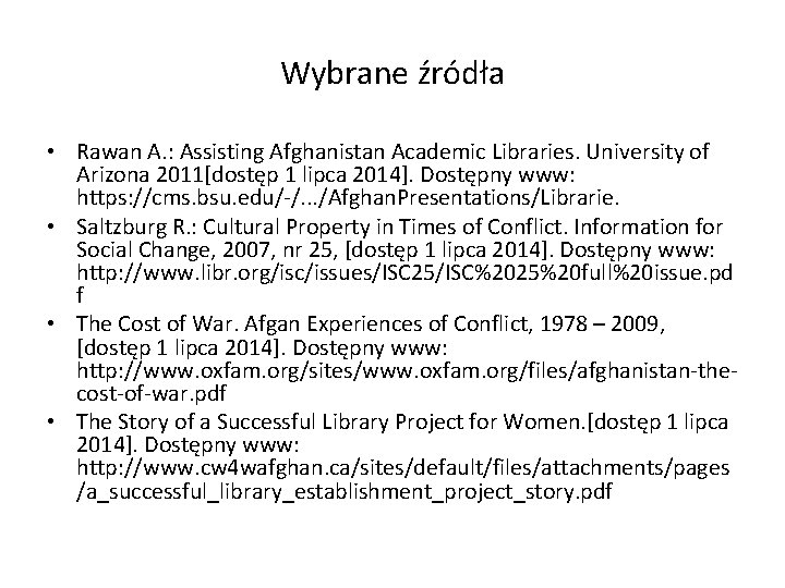 Wybrane źródła • Rawan A. : Assisting Afghanistan Academic Libraries. University of Arizona 2011[dostęp