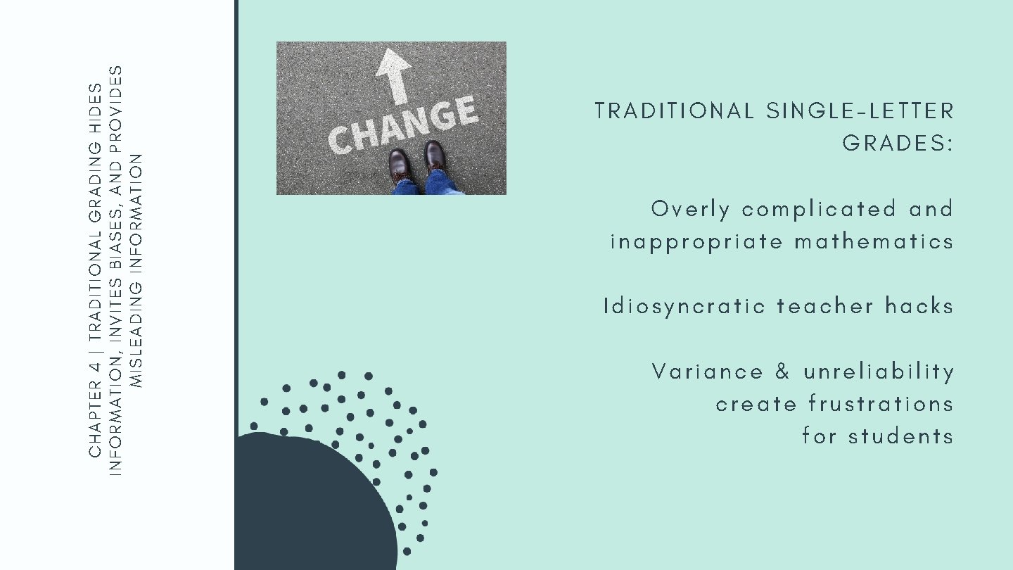 CHAPTER 4 | TRADITIONAL GRADING HIDES INFORMATION, INVITES BIASES, AND PROVIDES MISLEADING INFORMATION TRADITIONAL CHAPTER 4 | TRADITIONAL GRADING HIDES INFORMATION, INVITES BIASES, AND PROVIDES MISLEADING INFORMATION TRADITIONAL