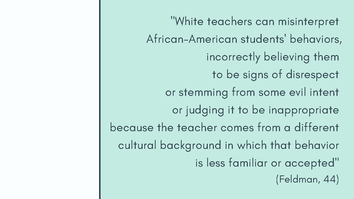 "White teachers can misinterpret African-American students' behaviors, incorrectly believing them to be signs of "White teachers can misinterpret African-American students' behaviors, incorrectly believing them to be signs of