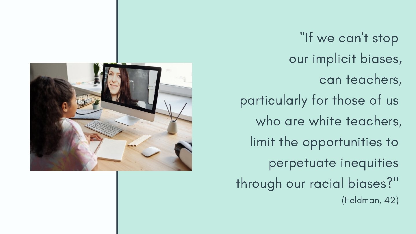 "If we can't stop our implicit biases, can teachers, particularly for those of us "If we can't stop our implicit biases, can teachers, particularly for those of us