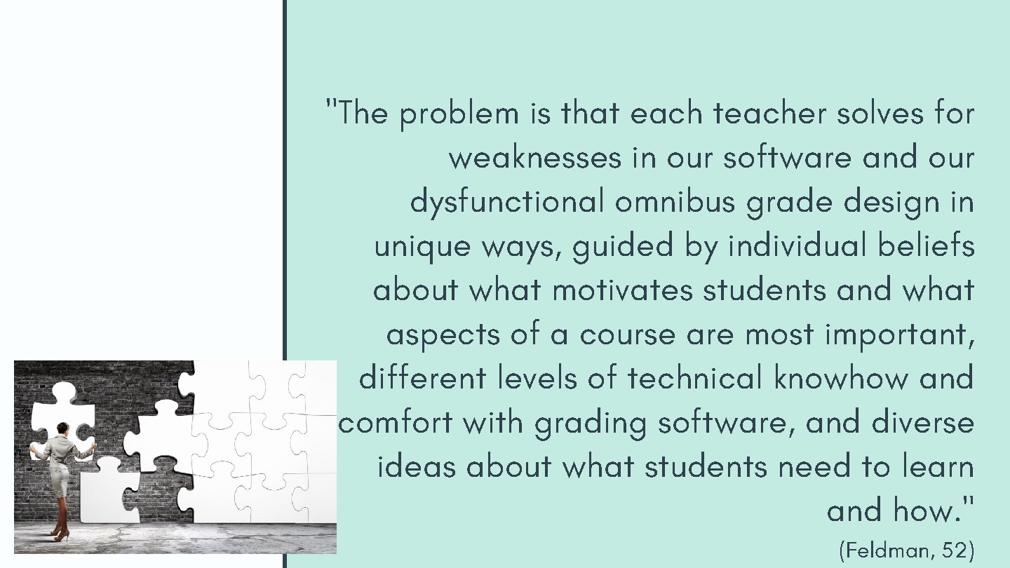 "The problem is that each teacher solves for weaknesses in our software and our "The problem is that each teacher solves for weaknesses in our software and our