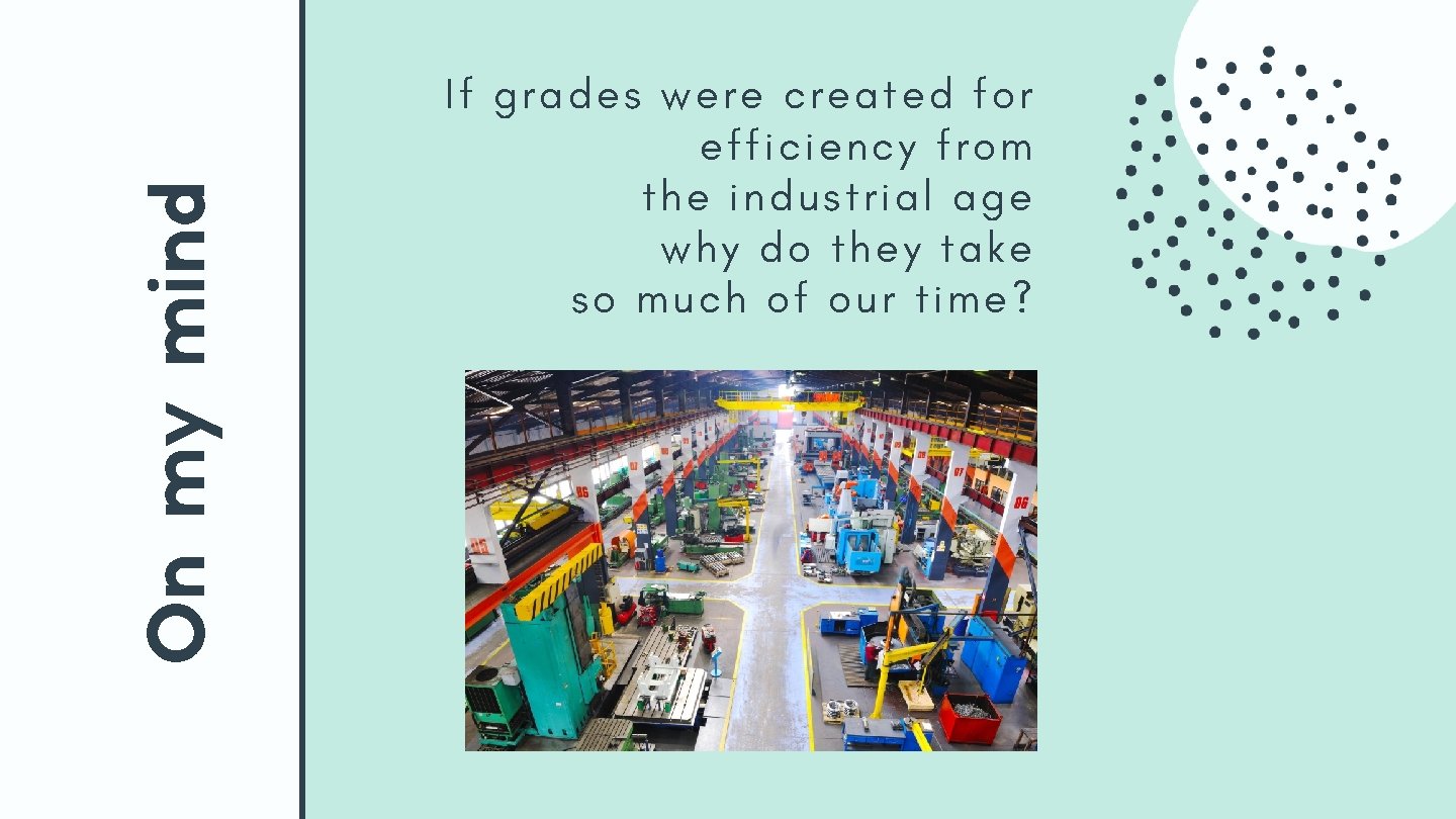 On my mind If grades were created for efficiency from the industrial age why On my mind If grades were created for efficiency from the industrial age why