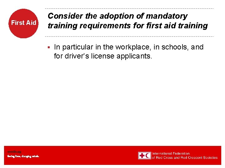 First Aid Consider the adoption of mandatory training requirements for first aid training §