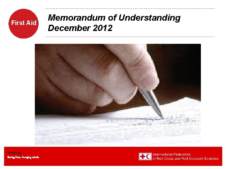 First Aid www. ifrc. org Saving lives, changing minds. Memorandum of Understanding December 2012