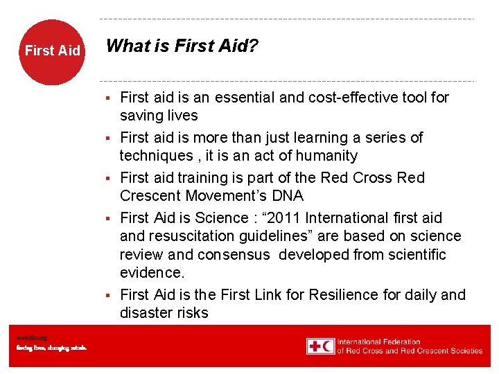 First Aid What is First Aid? § § § www. ifrc. org Saving lives,