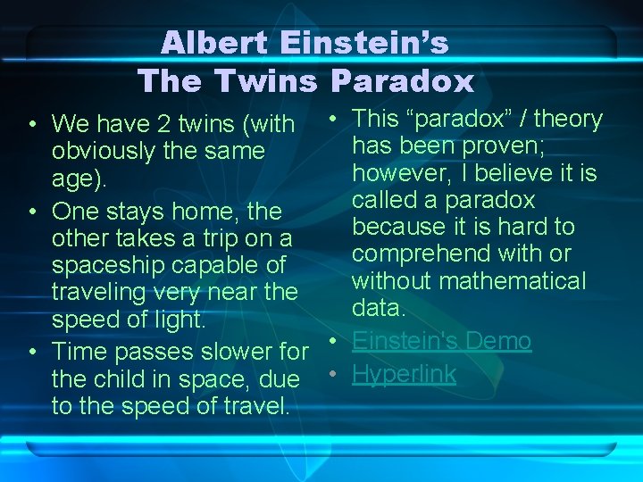 Albert Einstein’s The Twins Paradox • We have 2 twins (with • This “paradox”