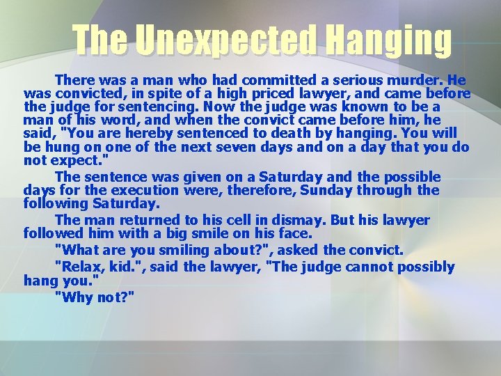 The Unexpected Hanging There was a man who had committed a serious murder. He