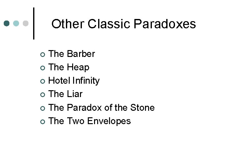 Other Classic Paradoxes The Barber ¢ The Heap ¢ Hotel Infinity ¢ The Liar