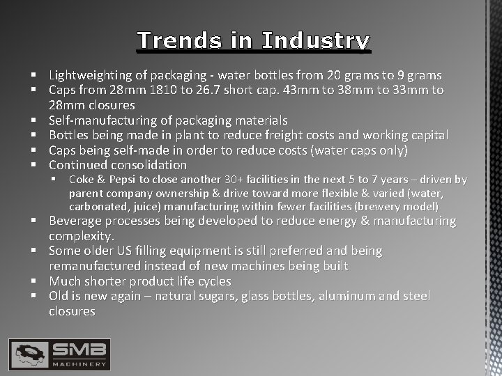 Trends in Industry § Lightweighting of packaging - water bottles from 20 grams to