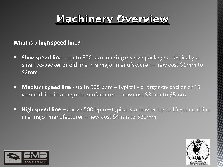 Machinery Overview What is a high speed line? § Slow speed line – up