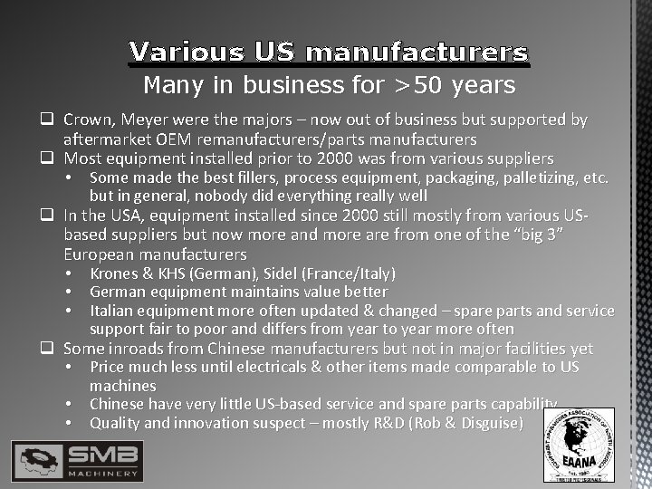 Various US manufacturers Many in business for >50 years q Crown, Meyer were the