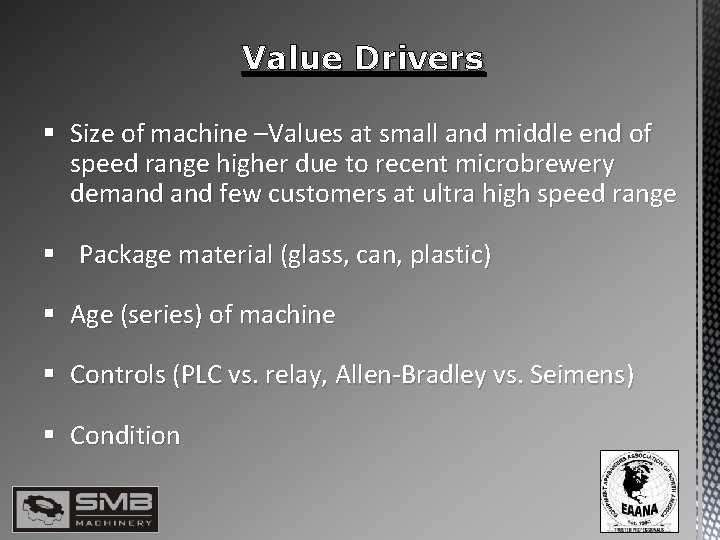 Value Drivers § Size of machine –Values at small and middle end of speed