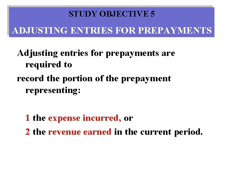 STUDY OBJECTIVE 5 ADJUSTING ENTRIES FOR PREPAYMENTS Adjusting entries for prepayments are required to