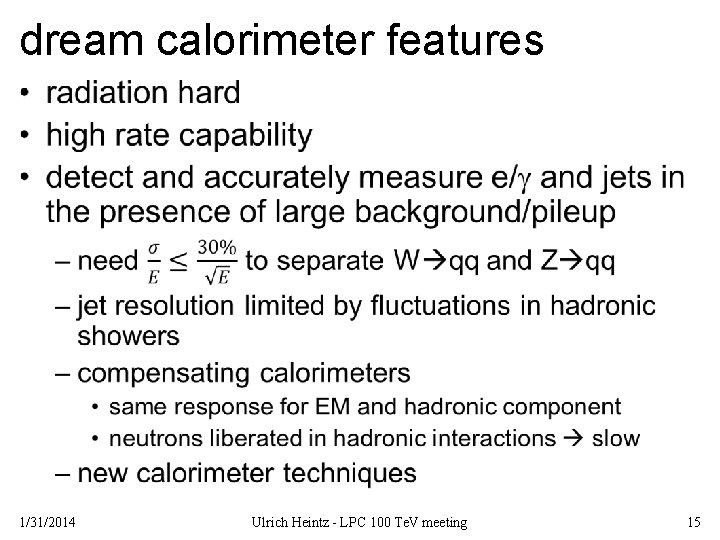 dream calorimeter features • 1/31/2014 Ulrich Heintz - LPC 100 Te. V meeting 15