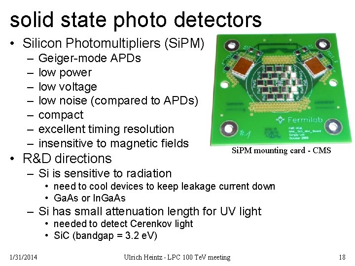solid state photo detectors • Silicon Photomultipliers (Si. PM) – – – – Geiger-mode